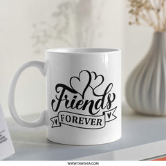 Friends Forever Mug, Best Friend Gift, Friendship Coffee Mug, Gift for Her, Personalized Friend Mug, Special Friendship Mug, Sentimental - Tawshia