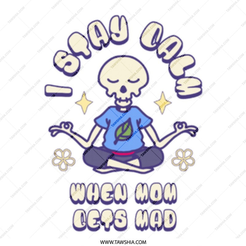 I Stay Calm When Mom Gets Mad Graphic product