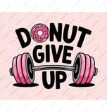 Donut Give Up Motivational Fitness Graphic product