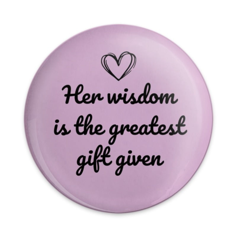 Her Wisdom Greatest Gift Pinback Button, Inspirational Quote Button, Motivational Pin, Positive Message Button, Heart Design Pin - Tawshia