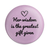 Her Wisdom Greatest Gift Pinback Button, Inspirational Quote Button, Motivational Pin, Positive Message Button, Heart Design Pin - Tawshia