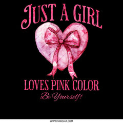 Just A Girl Loves Pink Color Be Yourself Product