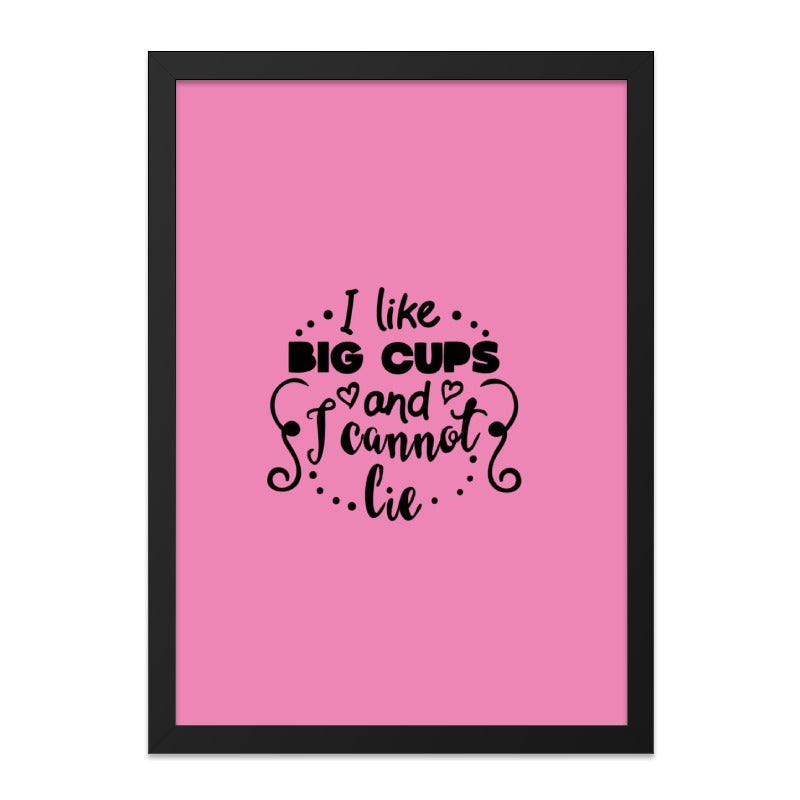 Funny Big Cups Wall Art, Sarcastic Home Decor, I Cannot Lie Print, Quote Poster, Trendy Wall Hanging, Unique Gift Idea - Tawshia