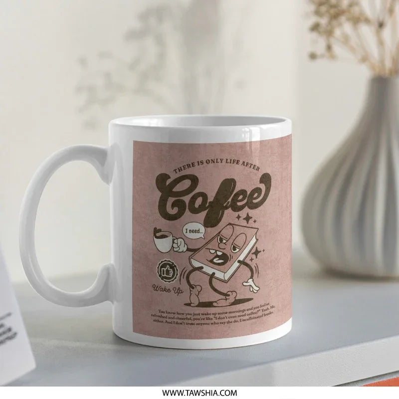 There Is Only Life After Coffee I Need Wake Up Mug product type