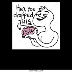 Hey You Dropped This Brain Cartoon Art product