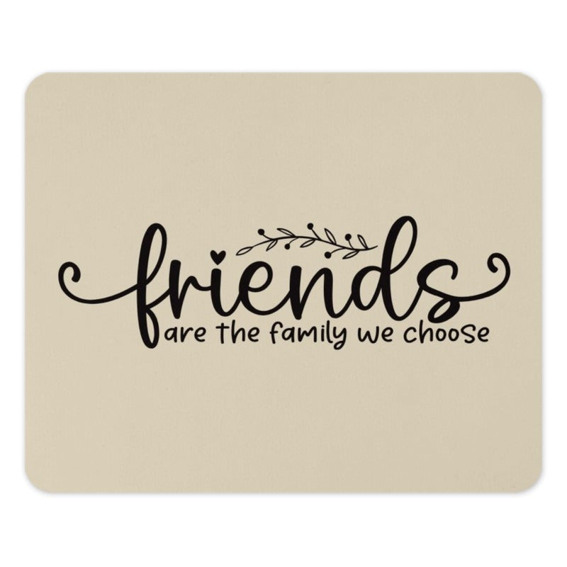 Friends are Family Mouse Pad, Friendship Gift, Best Friends, Office Decor, Inspirational Quote Mousepad, Motivational Gift, Friends Mousepad - Tawshia