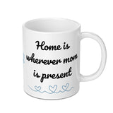 Home is Wherever Mom Mug, Mothers Day Gift, Mom Quote Mug, Gift for Mom, Present Mom Mug, Mom Coffee Mug, Mug with hearts - Tawshia