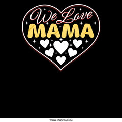 We Love Mama Heart Graphic Mothers Day Gift product