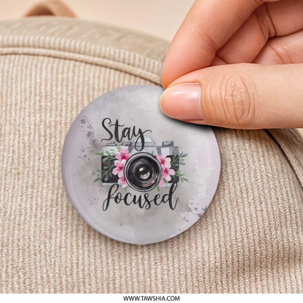 Stay Focused Pinback Button, Camera Badge, Floral Button, Photographer Gift, Cute Button, Inspirational Pin, Accessory Pinback Button - Tawshia