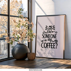 Did Someone Say Coffee Wall Art, Funny Coffee Quote Print, Kitchen Decor, Coffee Lover Gift, Minimalist Art, Home Decor, Cafe Wall Art - Tawshia