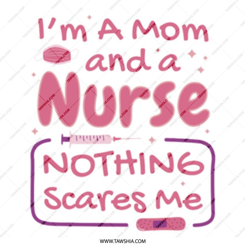 I'm a Mom and a Nurse Nothing Scares Me product