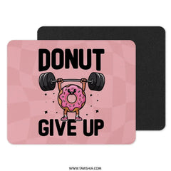 Donut Give Up Mousepad, Funny Gym Mouse Pad, Workout Motivation, Fitness Gift, Cute Kawaii Donut Mouse Pad, Desk Accessories - Tawshia