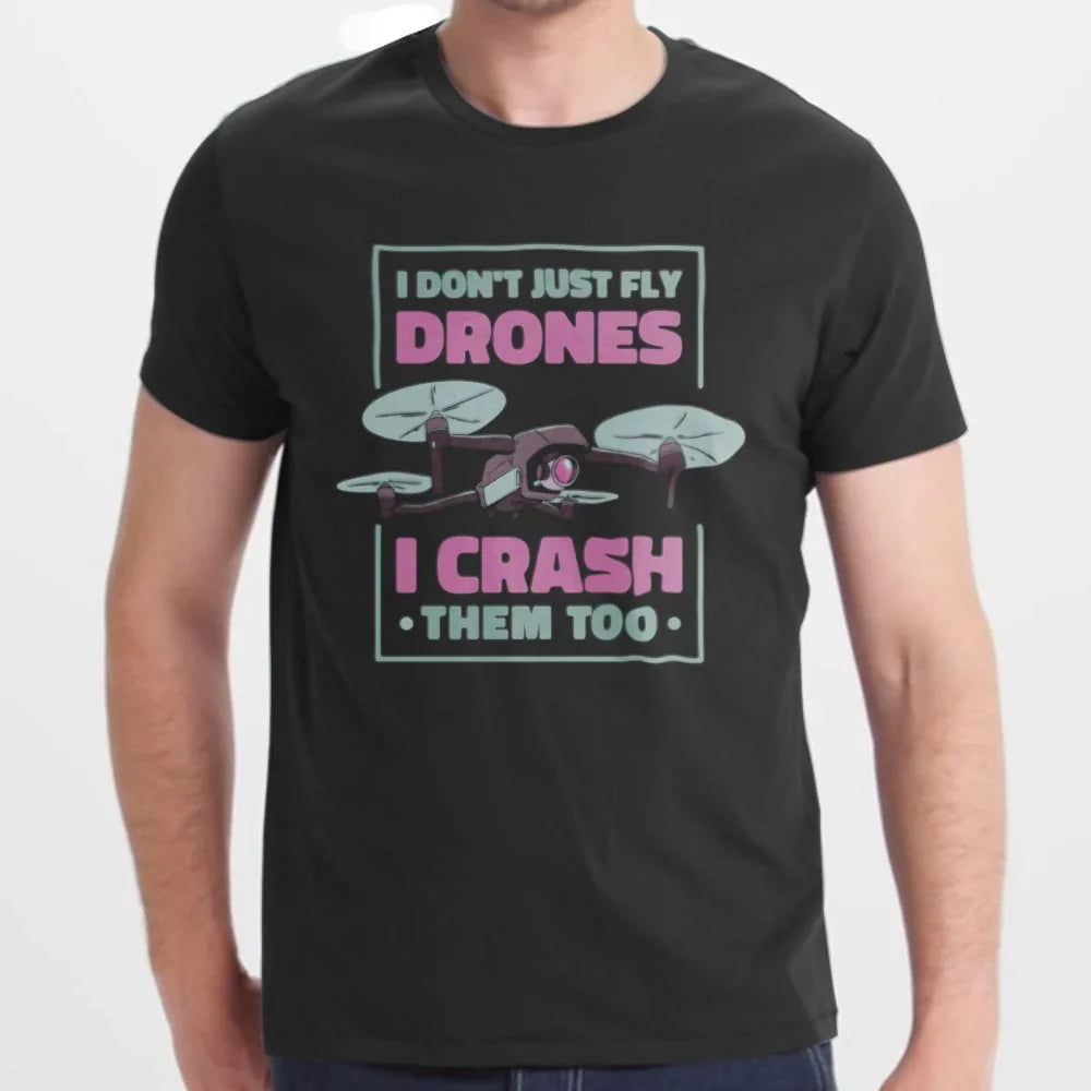 I Don't Just Fly Drones I Crash Them Too product type