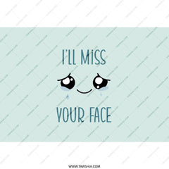 I'll Miss Your Face Tumbler, Funny Goodbye Gift, Farewell Tumbler, Cute Kawaii Saying, Leaving Present, Coworker Gift, Travel Mug - Tawshia
