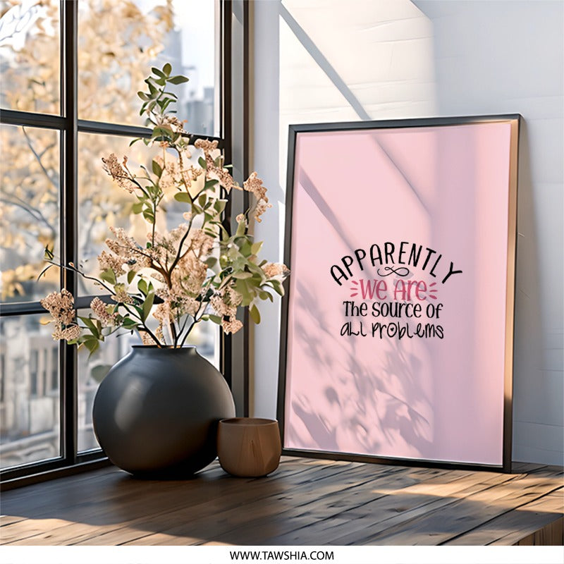 Apparently Wall Art, Funny Quote Print, Source Of Problems, Home Decor, Gift Idea, Wall Decor, Wall Art - Tawshia