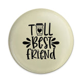 Best Friend Pinback Button, Gift for Bestie, Coffee Lover, Friendship Button, Cute Accessory, Personalized Gift, Unique Button - Tawshia