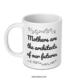 Mothers Are Architects Mug, Inspirational Quote Gift, Mother's Day Present, Floral Accents, Unique Mom Gift Idea, Coffee Lover Mug - Tawshia