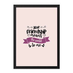 Friendship Wall Art, Best Friend Gift, Friendship Quote Art, Unique Friend Decor, Your Friendship Means the World to Me Print - Tawshia