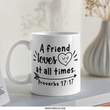 Proverbs 17 17 Mug, Friendship Mug, Christian Gift, Bible Verse Mug, Inspirational Mug, Gift for Friend, Religious Mug, Best Friend Mug - Tawshia