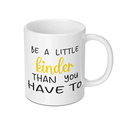 Be A Little Kinder Mug, Inspirational Mug, Kindness Gift, Positive Quote Coffee Mug, Encouragement Mug, Uplifting Mug, Motivational Mug, Tea - Tawshia