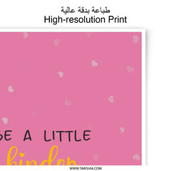 Be a Little Kinder Photographic Print, Inspirational Quote Art, Pink Heart Decor, Motivational Wall Art, Home Decor, Positive Message - Tawshia