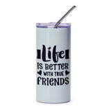 Life is Better with True Friends Tumbler, Friendship Gift, Best Friends Ever Present, Gift for Bestie, Friends Forever Gift - Tawshia