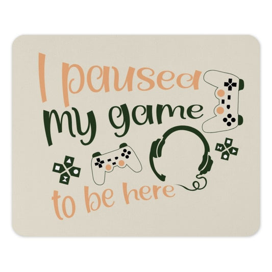 I Paused My Game Mouse Pad, Gamer Gift Idea, Gaming Mousepad, Funny Gamer, Gift for Him, Gift for Her, Video Game Lover - Tawshia