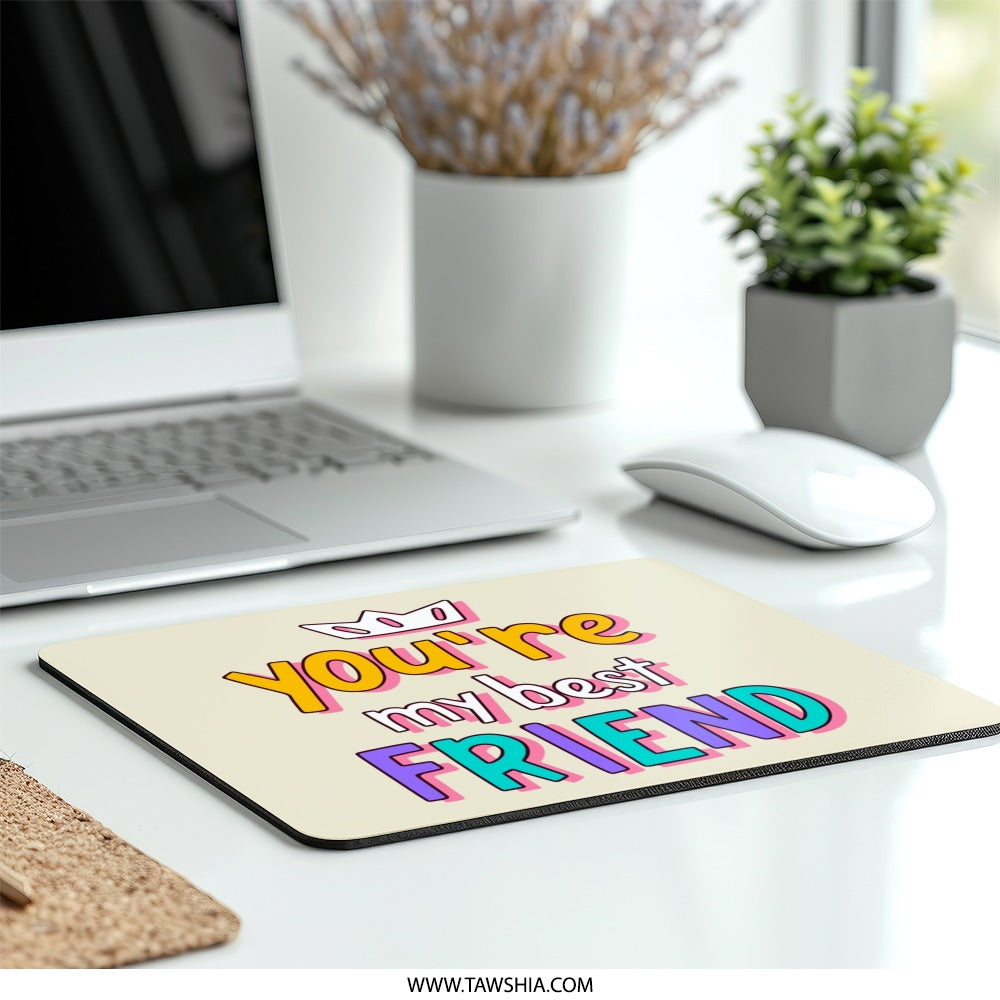 You're My Best Friend Mouse Pad, Cute Friendship Gift, Best Friend Ever Gift, Friend Office Decor, BFF Gift, Funny Mousepad for Friend - Tawshia