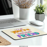 You're My Best Friend Mouse Pad, Cute Friendship Gift, Best Friend Ever Gift, Friend Office Decor, BFF Gift, Funny Mousepad for Friend - Tawshia