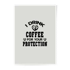 Coffee Lover Photographic Prints, I Drink Coffee For Your Protection, Quirky Wall Art, Coffee Art Print, Funny Coffee Poster, Home Decor - Tawshia
