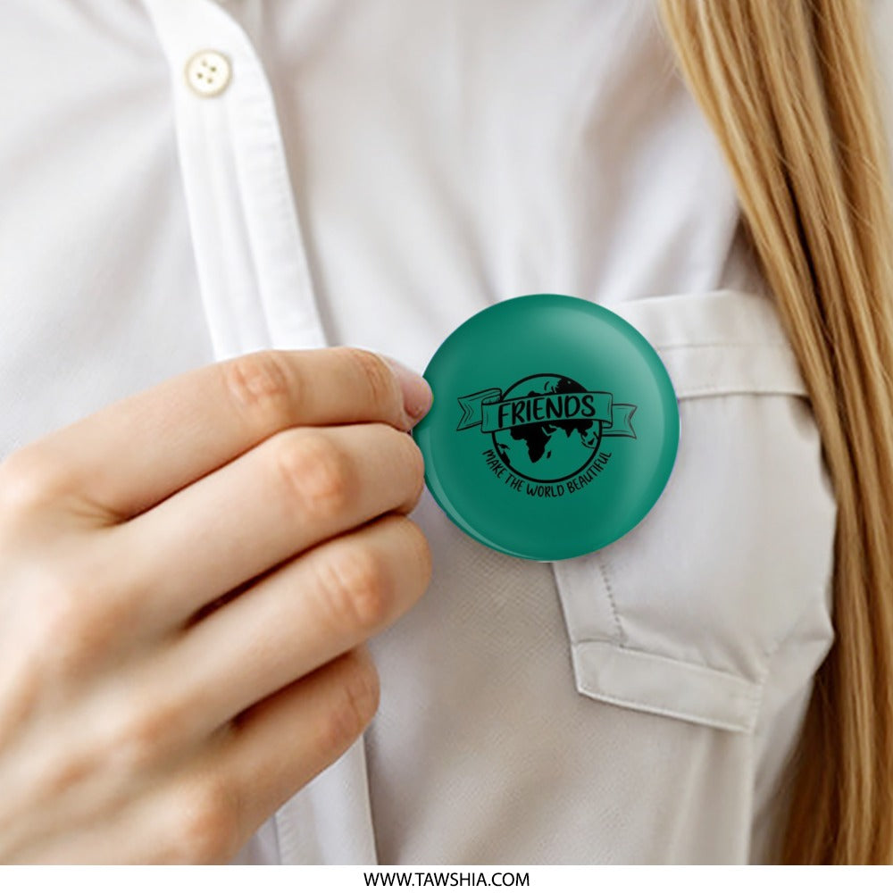 Friends Pinback Button, Make the World Beautiful Pin, Friendship Button, Earth Graphic Pinback Button, Teal Green Pin, Gift for Friend - Tawshia