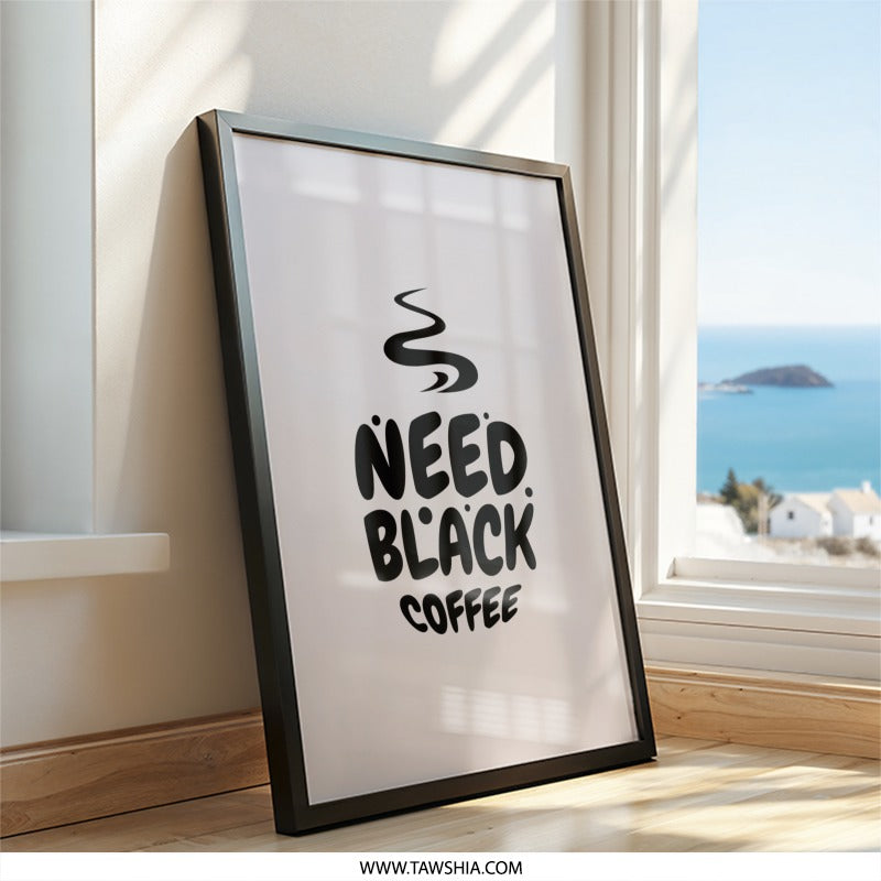 Need Black Coffee Wall Art, Coffee Lover Decor, Funny Kitchen Print, Coffee Addiction, Coffee Poster, Minimalist Wall Art, Home Decor - Tawshia