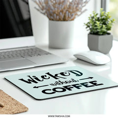 Wicked Without Coffee Mouse Pad, Funny Office Decor, Gift for Coffee Lovers, Desk Accessories, Work From Home, Coffee Addict Gift - Tawshia