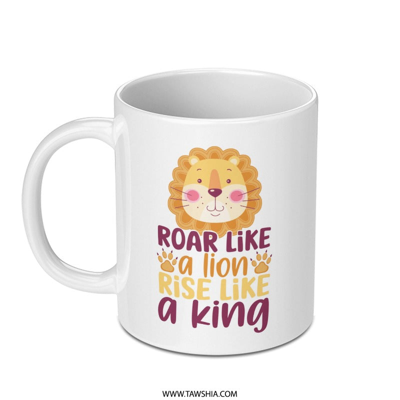 Lion King Mug, Motivational Quote Mug, Roar Like a Lion, Rise Like a King, Inspirational Mug, Gift Mug - Tawshia