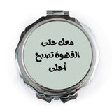 Arabic Coffee Pocket Mirror, With you until coffee is sweeter Mirror, Travel Mirror, Makeup Mirror, Gift for Coffee Lover, Arabic Gift - Tawshia