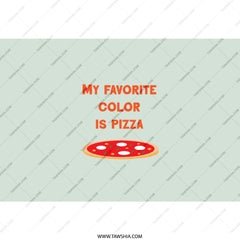 My Favorite Color is Pizza, Funny Food Tumbler, Pizza Lover Gift, Quirky Tumbler, Gift for Her, Novelty Tumblers, Pizza Tumbler - Tawshia