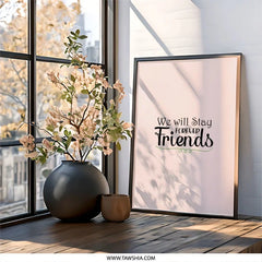 We Will Stay Friends Forever Wall Art, Friendship Quote Print, Best Friend Gift, Room Decor, Inspirational Wall Art, Home Decor - Tawshia