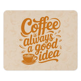 Coffee Always a Good Idea MousePad, Cute Coffee Mouse Pad, Coffee Lover Gift, Coffee Artwork Desk Mat, Trendy Desk Accessory - Tawshia