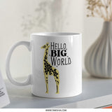 Giraffe Mug, Hello Big World, Animal Lover Gift, Coffee Mug, Tea Mug, Cute Mug, Unique Mug - Tawshia
