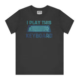 I Play This Keyboard Graphic Tee Shirt product type