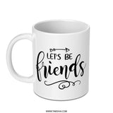 Let's Be Friends Mug, Gift for Friend, Friendship Mug, Best Friend Mug, Sister Mug, Coffee Lover Gift, Funny Mug - Tawshia