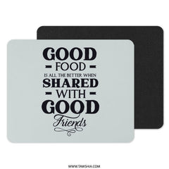 Good Food Good Friends Mouse Pad, Kitchen Decor, Office Gift, Sharing Food, Foodie Gift, Desk Accessory, Friend Gift, Positive Quote - Tawshia