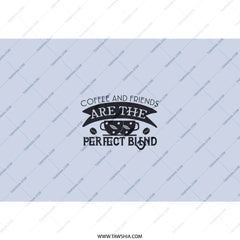 Coffee and Friends Tumbler, Perfect Blend Tumbler, Friend Gift Tumbler, Coffee Lover Tumbler, Gift for Her, Gift for Him - Tawshia