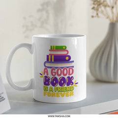 Book Lover Mug, A Good Book is a Friend Forever Mug, Reading Mug, Bookworm Mug, Bookish Gift, Librarian Gift, Teacher Gift - Tawshia
