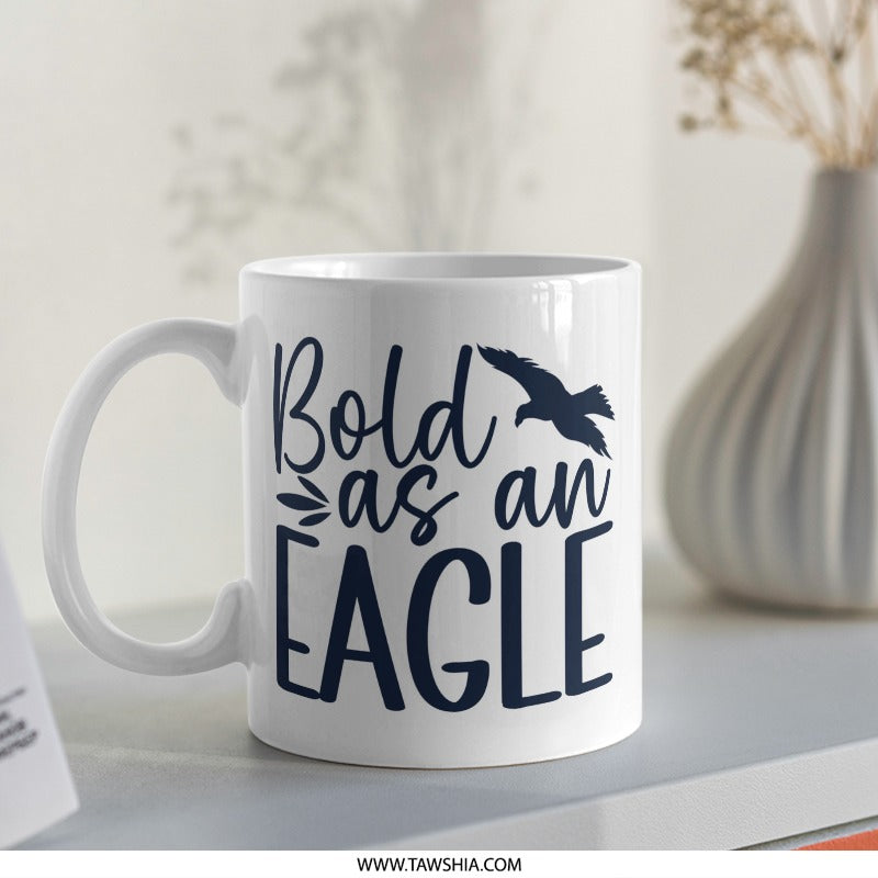 Bold as an Eagle Mug, Inspirational Gift, Motivation Coffee Mug, Eagle Lover Gift, American Pride Mug, Positive Affirmation Mug, Mug - Tawshia