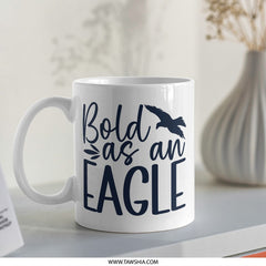 Bold as an Eagle Mug, Inspirational Gift, Motivation Coffee Mug, Eagle Lover Gift, American Pride Mug, Positive Affirmation Mug, Mug - Tawshia