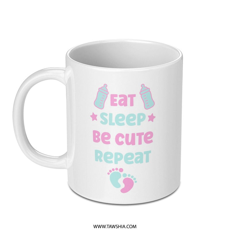 Eat Sleep Be Cute Repeat Mug, Baby Shower Gift, New Mom Gift, Cute Mug, Baby Mug, Newborn Gift Idea - Tawshia
