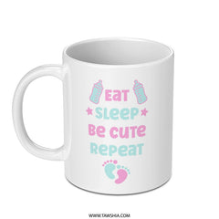 Eat Sleep Be Cute Repeat Mug, Baby Shower Gift, New Mom Gift, Cute Mug, Baby Mug, Newborn Gift Idea - Tawshia