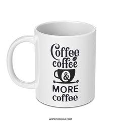 Coffee Lover Mug, Funny Coffee Mug, Coffee Addict Gift, More Coffee Mug, Coffee Quote Mug, Caffeine Mug, Work Mug, Office Mug, Coffee Cup - Tawshia