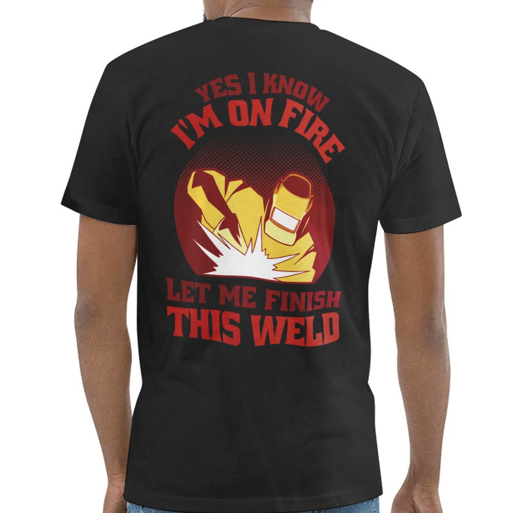 Yes I Know I'm On Fire Let Me Finish This Weld product